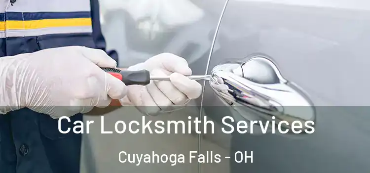 Car Locksmith Services Cuyahoga Falls - OH