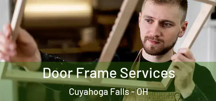 Door Frame Services Cuyahoga Falls - OH
