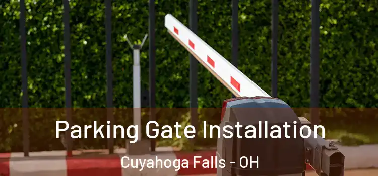 Parking Gate Installation Cuyahoga Falls - OH